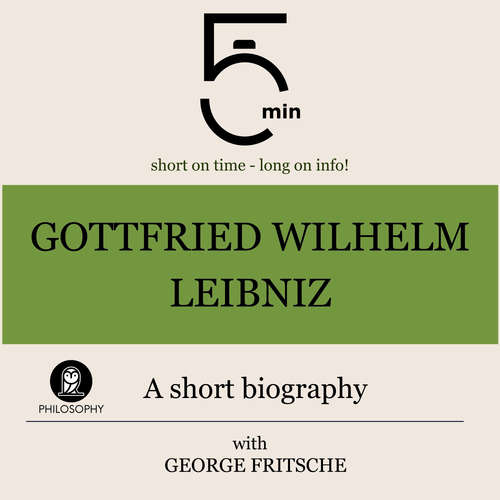 Audiobook Gottfried Wilhelm Leibniz: A short biography - 5 Minutes - George Fritsche