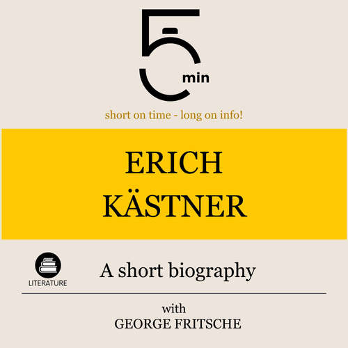 Audiobook Erich Kästner: A short biography - 5 Minutes - George Fritsche