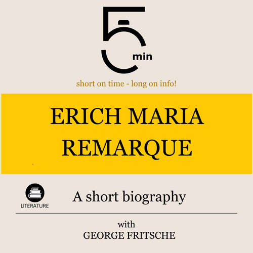 Audiobook Erich Maria Remarque: A short biography - 5 Minutes - George Fritsche