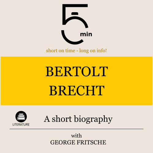 Audiobook Bertolt Brecht: A short biography - 5 Minutes - George Fritsche