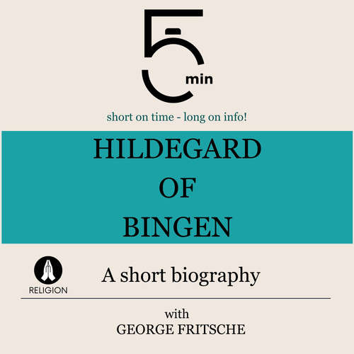 Audiobook Hildegard of Bingen: A short biography - 5 Minutes - George Fritsche