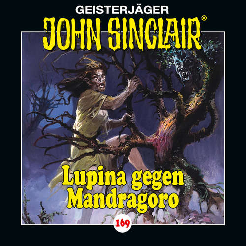 Hoerbuch John Sinclair, Folge 169: Lupina gegen Mandragoro - Teil 2 von 2 - Jason Dark - Dietmar Wunder