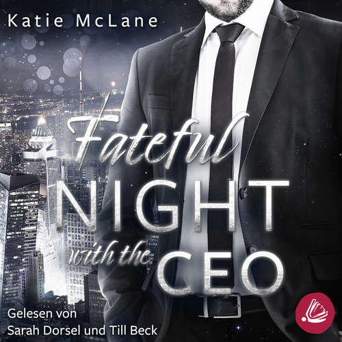 Hoerbuch Fateful Night with the CEO (Fateful Nights 3) - Katie McLane - Sarah Dorsel