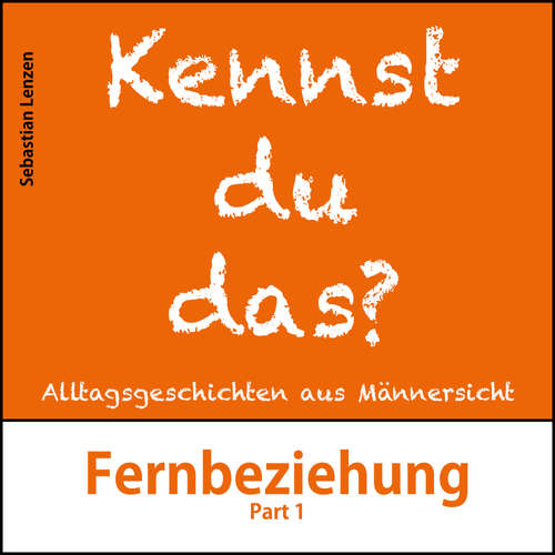 Hoerbuch Fernbeziehung Part 1 - Sebastian Lenzen - Sebastian Lenzen