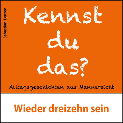 Hoerbuch Wieder dreizehn sein - Sebastian Lenzen - Sebastian Lenzen