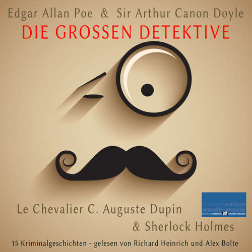 Hoerbuch Die großen Detektive: Le Chevalier C. Auguste Dupin und Sherlock Holmes - Edgar Allan Poe - Richie Heinrich