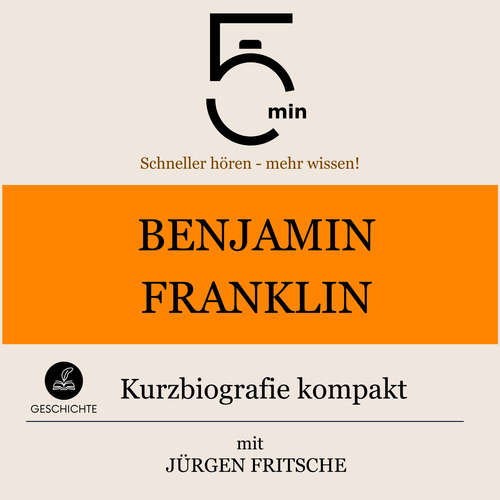 Hoerbuch Benjamin Franklin: Kurzbiografie kompakt - 5 Minuten - Jürgen Fritsche