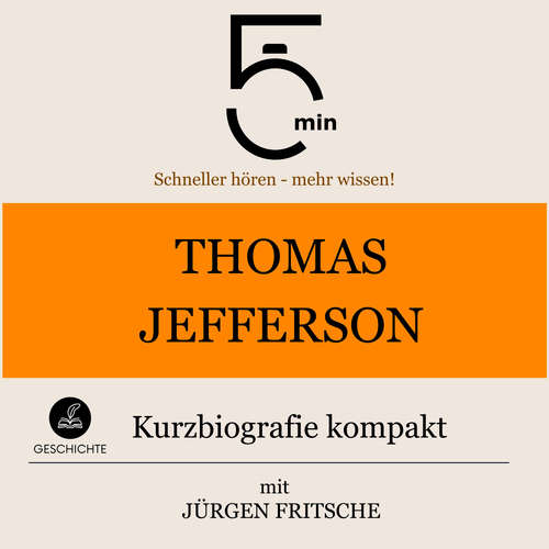 Hoerbuch Thomas Jefferson: Kurzbiografie kompakt - 5 Minuten - Jürgen Fritsche