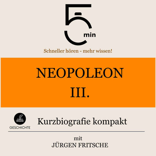 Hoerbuch Napoleon III.: Kurzbiografie kompakt - 5 Minuten - Jürgen Fritsche