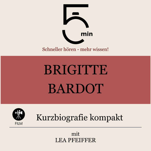 Hoerbuch Brigitte Bardot: Kurzbiografie kompakt - 5 Minuten - Lea Pfeiffer