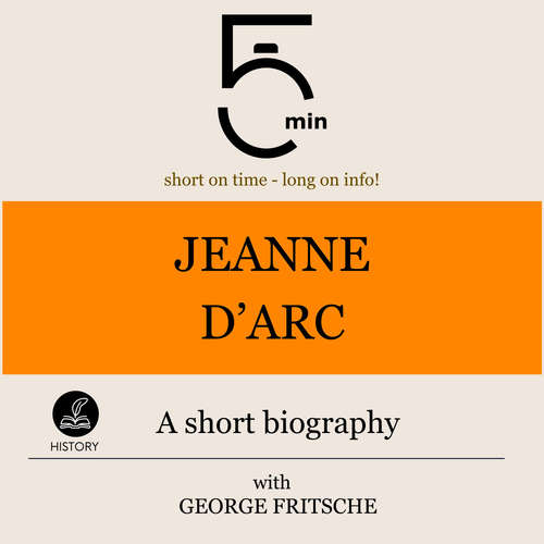 Audiobook Jeanne d'Arc: A short biography - 5 Minutes - George Fritsche