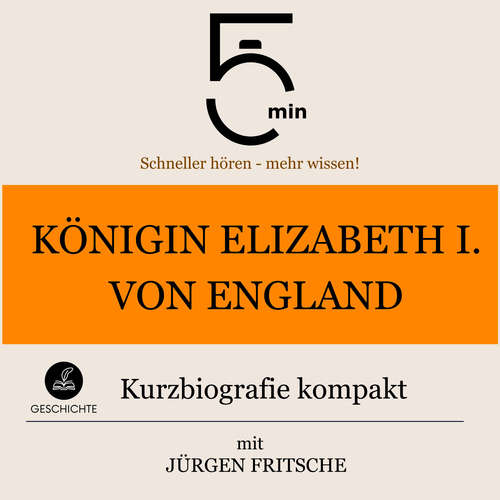 Hoerbuch Königin Elizabeth I. von England: Kurzbiografie kompakt - 5 Minuten - Jürgen Fritsche