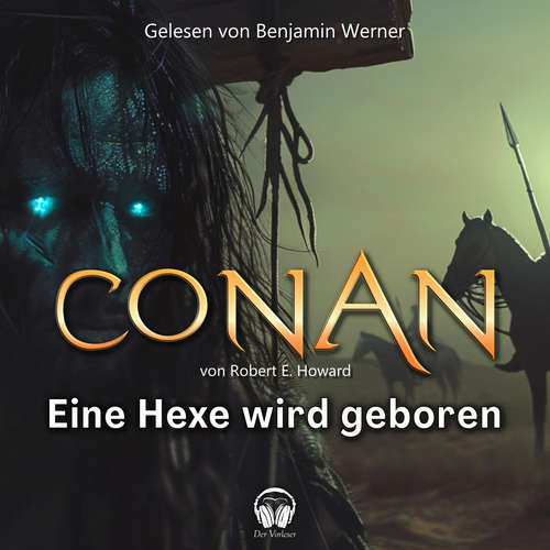 Hoerbuch Conan, Folge 12: Eine Hexe wird geboren - Robert E. Howard - Benjamin Werner