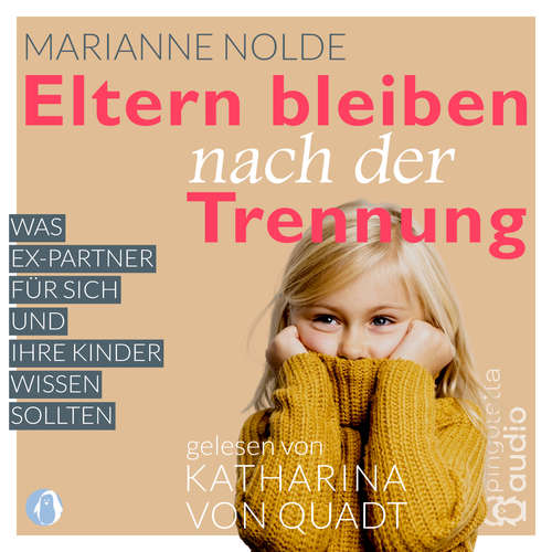 Hoerbuch Eltern bleiben nach der Trennung - Marianne Nolde - Katharina von Quadt
