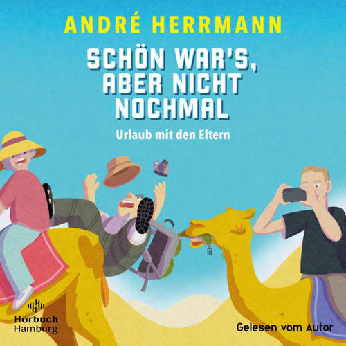 Hoerbuch Schön war's, aber nicht nochmal – Urlaub mit den Eltern - André Herrmann - André Herrmann