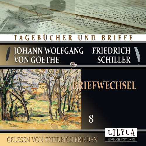 Hoerbuch Briefwechsel 8 - Johann Wolfgang Goethe + Friedrich von Schiller - Friedrich Frieden