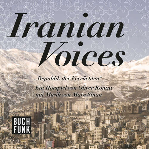 Hoerbuch Republik der Verrückten - Iranian Voices - Oliver Kontny - Nora Abdel-Maksoud