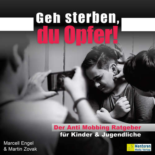 Hoerbuch Geh sterben, du Opfer! - Der Anti Mobbing Ratgeber für Kinder & Jugendliche - Marcell Engel - Stefan Sangmeister