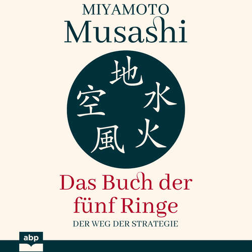 Hoerbuch Das Buch der fünf Ringe - Der Weg der Strategie - Miyamoto Musashi - Rob Hackemesser