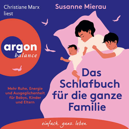 Hoerbuch Das Schlafbuch für die ganze Familie - Mehr Ruhe, Energie und Ausgeglichenheit für Babys, Kinder und Eltern - Susanne Mierau - Christiane Marx