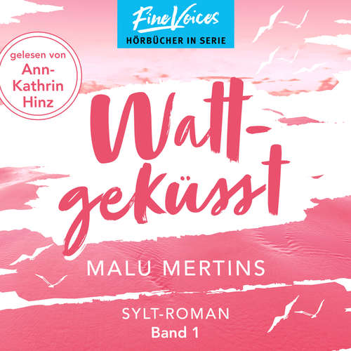 Hoerbuch Wattgeküsst - Ein Sylt-Roman - Malu Mertins - Ann-Kathrin Hinz