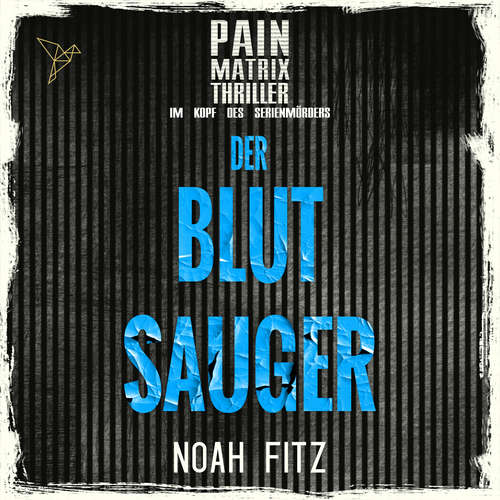 Hoerbuch Der Blutsauger - Pain Matrix Thriller - Im Kopf des Serienmörders - Noah Fitz - Thomas Dehler