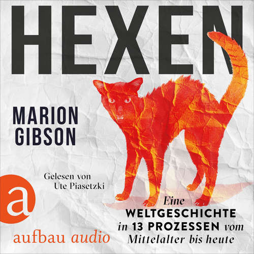 Hoerbuch Hexen - Eine Weltgeschichte in 13 Prozessen vom Mittelalter bis heute - Marion Gibson - Ute Piasetzki