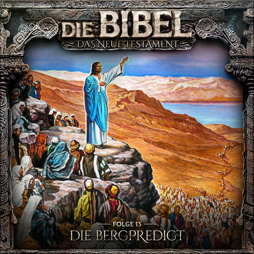 Hoerbuch Die Bibel, Neues Testament, Folge 13: Die Bergpredigt - Aikaterini Maria Schlösser - Gerrit Schmidt-Foß
