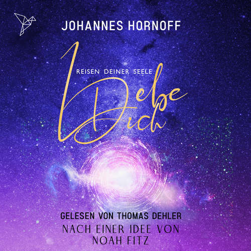 Hoerbuch Lebe Dich - Reisen deiner Seele - Selbsthypnose Meditationen - Noah Fitz - Thomas Dehler