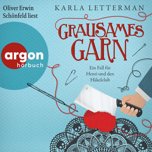 Hoerbuch Grausames Garn - Ein Fall für Henri und den Häkelclub - Der Häkelclub ermittelt, Band 2 - Karla Letterman - Oliver Erwin Schönfeld
