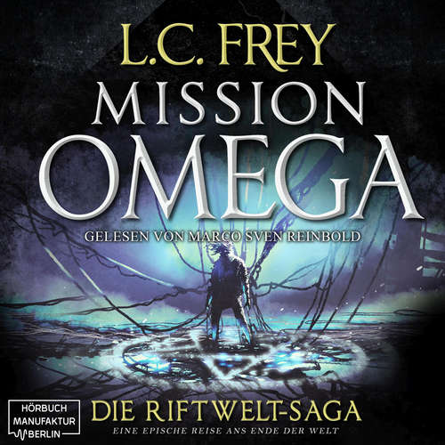 Hoerbuch Mission Omega - Die Riftwelt-Saga - Das letzte Abenteuer, Band 5 - L.C. Frey - Marco Sven Reinbold