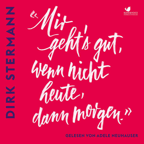Hoerbuch «Mir geht's gut, wenn nicht heute, dann morgen.» - Dirk Stermann - Adele Neuhauser