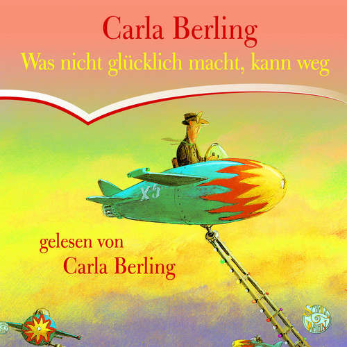 Hoerbuch Was nicht glücklich macht, kann weg - Carla Berling - Carla Berling