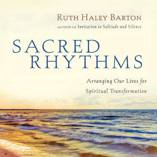 Audiobook Sacred Rhythms - Ruth Haley Barton - Ruth Haley Barton