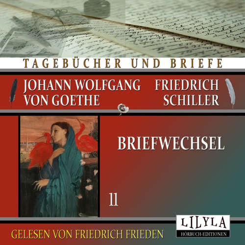 Hoerbuch Briefwechsel 11 - Johann Wolfgang Goethe + Friedrich von Schiller - Friedrich Frieden