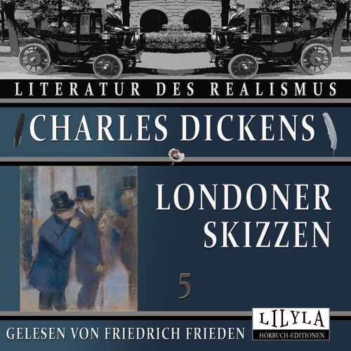 Hoerbuch Londoner Skizzen 5 - Charles Dickens - Friedrich Frieden