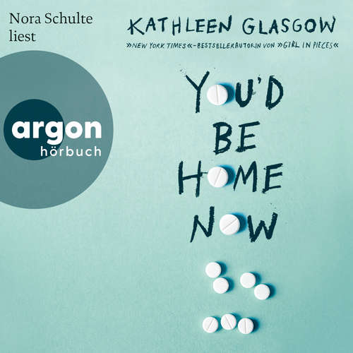 Hoerbuch You'd Be Home Now - Kathleen Glasgow - Nora Schulte