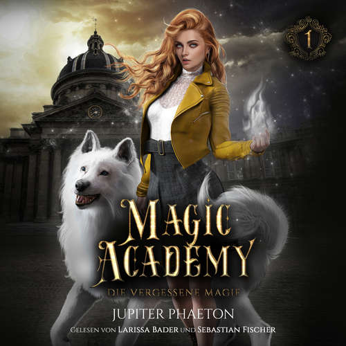 Hoerbuch Magic Academy - Die vergessene Magie - Fantasy Hörbuch - Jupiter Phaeton - Larissa Bader