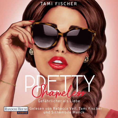 Hoerbuch Pretty Shameless - Gefährlicher als Liebe - Tami Fischer - Rebecca Veil
