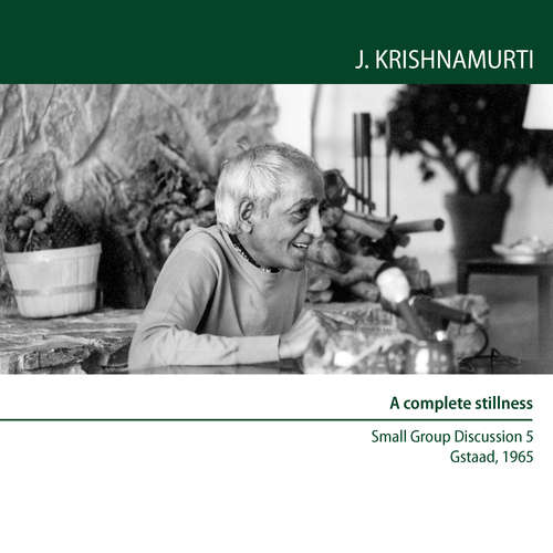 Audiobook A Complete Stillness - Jiddu Krishnamurti - Jiddu Krishnamurti