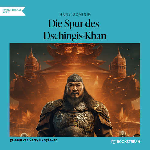 Hoerbuch Die Spur des Dschingis-Khan - Ein Roman aus dem einundzwanzigsten Jahrhundert - Hans Dominik - Gerry Hungbauer