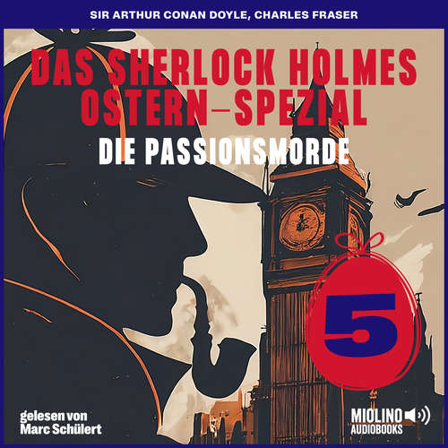 Hoerbuch Das Sherlock Holmes Ostern-Spezial (Die Passionsmorde, Folge 5) - Sir Arthur Conan Doyle - Marc Schülert