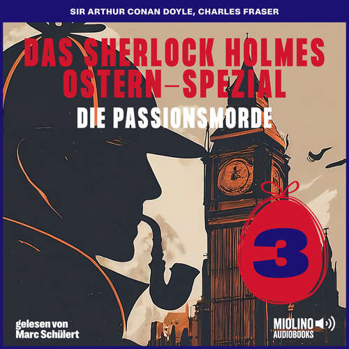 Hoerbuch Das Sherlock Holmes Ostern-Spezial (Die Passionsmorde, Folge 3) - Sir Arthur Conan Doyle - Marc Schülert
