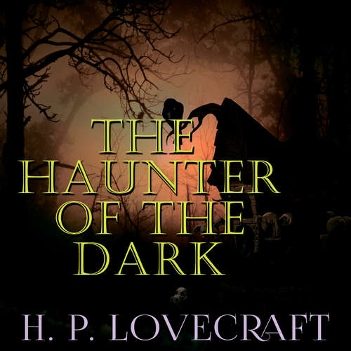 Audiobook The Haunter of the Dark - H. P. Lovecraft - Kenneth Elliot