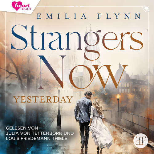 Hoerbuch Strangers Now: Yesterday - Emilia Flynn - Julia von Tettenborn