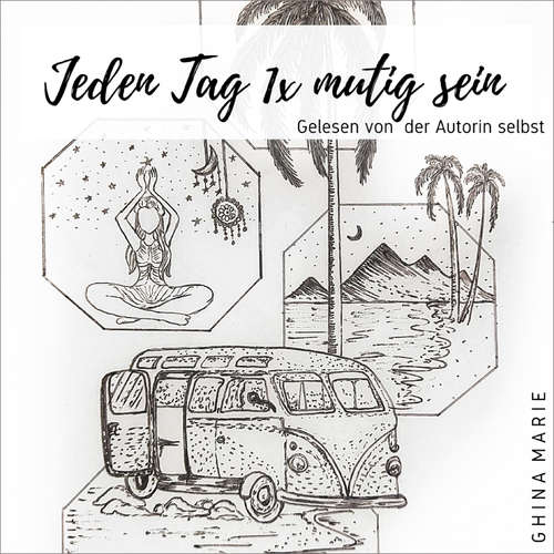 Hoerbuch Jeden Tag 1x mutig sein - Ghina Marie - Ghina Marie