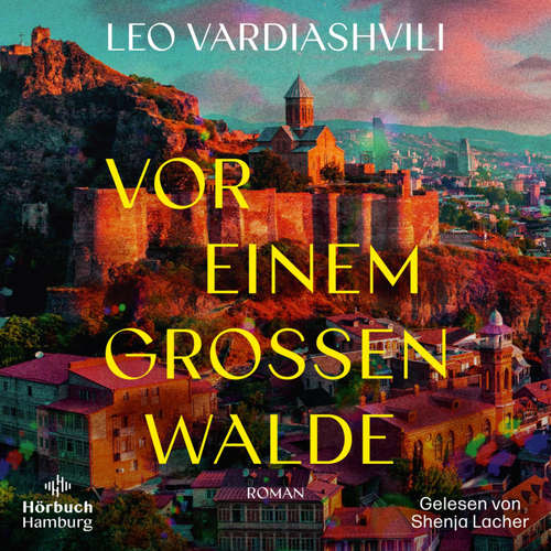 Hoerbuch Vor einem großen Walde - Leo Vardiashvili - Shenja Lacher