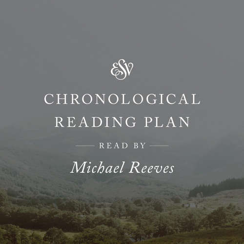 Audiobook ESV Audio Bible, Chronological Reading Plan, Read by Michael Reeves - Crossway Books - Michael Reeves