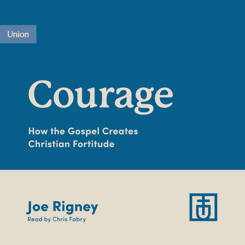 Audiobook Courage - Joe Rigney - Chris Fabry