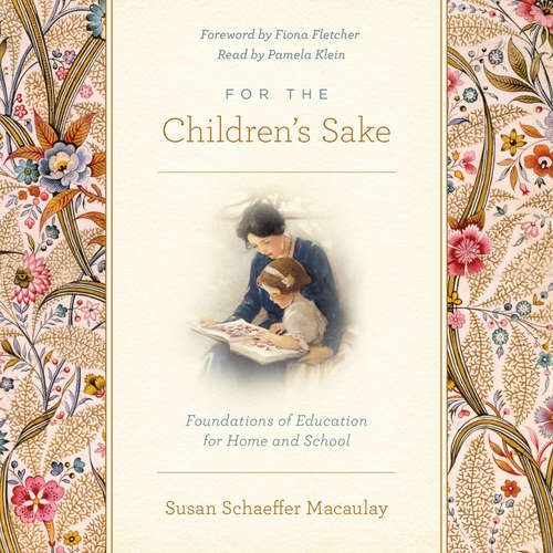 Audiobook For the Children's Sake - Susan Schaeffer Macaulay - Pamela Klein